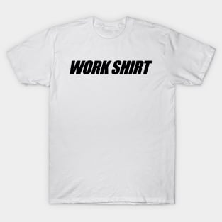 WORK SHIRT T-Shirt